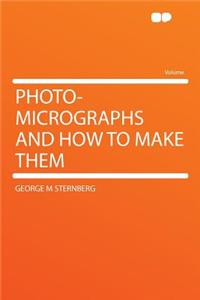 Photo-Micrographs and How to Make Them