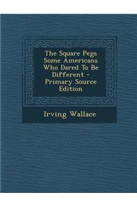 The Square Pegs Some Americans Who Dared to Be Different