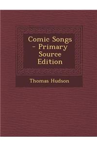 Comic Songs - Primary Source Edition