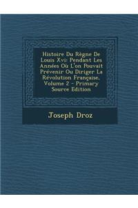 Histoire Du Regne de Louis XVI