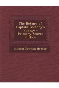 The Botany of Captain Beechey's Voyage - Primary Source Edition