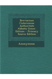 Breviarium Cisterciense Authoritate Abbatis Gener. Editum