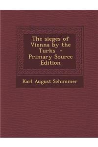 The Sieges of Vienna by the Turks