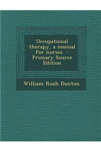 Occupational Therapy, a Manual for Nurses