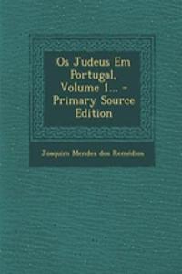 OS Judeus Em Portugal, Volume 1...