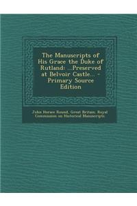The Manuscripts of His Grace the Duke of Rutland
