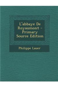L'Abbaye de Royaumont - Primary Source Edition