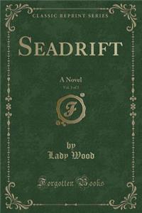 Seadrift, Vol. 3 of 3: A Novel (Classic Reprint)