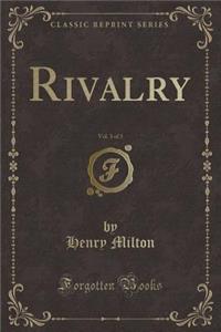 Rivalry, Vol. 3 of 3 (Classic Reprint)