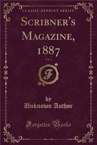 Scribner's Magazine, 1887, Vol. 2 (Classic Reprint)
