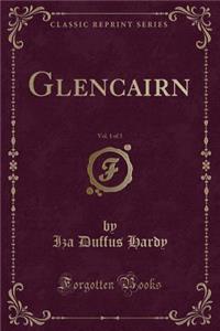 Glencairn, Vol. 1 of 3 (Classic Reprint)