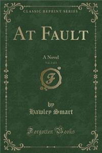 At Fault, Vol. 2 of 3: A Novel (Classic Reprint)