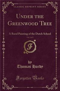Under the Greenwood Tree, Vol. 2 of 2