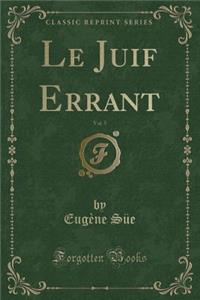 Le Juif Errant, Vol. 5 (Classic Reprint)