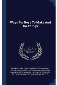 Ways For Boys To Make And Do Things