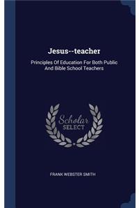 Jesus--teacher