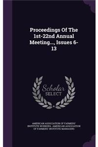Proceedings of the 1st-22nd Annual Meeting..., Issues 6-13
