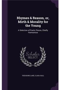 Rhymes & Reason, or, Mirth & Morality for the Young