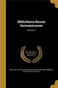 Bibliotheca Rerum Germanicarum; Volumen 1