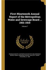 First-Nineteenth Annual Report of the Metropolitan Water and Sewerage Board ... 1901-1919; Volume 7