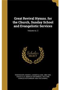Great Revival Hymns. for the Church, Sunday School and Evangelistic Services; Volume no. 2