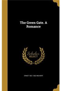 Green Gate. A Romance