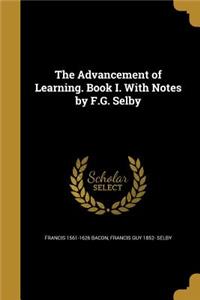 The Advancement of Learning. Book I. with Notes by F.G. Selby