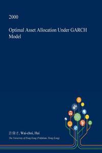 Optimal Asset Allocation Under Garch Model