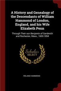 A History and Genealogy of the Descendants of William Hammond of London, England, and His Wife Elizabeth Penn