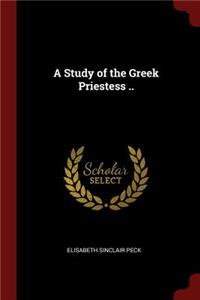 A Study of the Greek Priestess ..