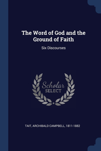 The Word of God and the Ground of Faith