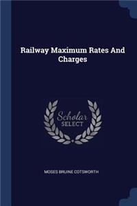 Railway Maximum Rates And Charges