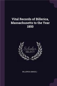 Vital Records of Billerica, Massachusetts to the Year 1850