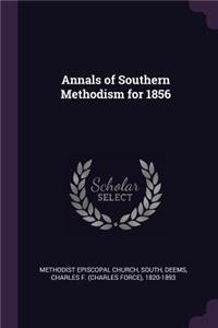 Annals of Southern Methodism for 1856