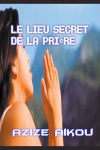Le Lieu Secret De La Prière