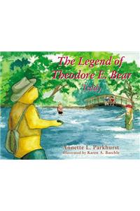 The Legend of Theodore E. Bear
