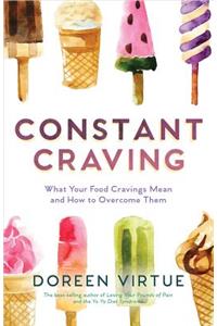 Constant Craving: What Your Food Cravings Mean and How to Overcome Them