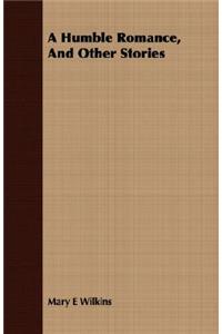 A Humble Romance, and Other Stories