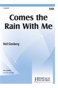Comes The Rain With Me