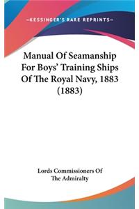 Manual Of Seamanship For Boys' Training Ships Of The Royal Navy, 1883 (1883)