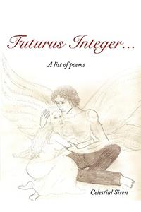 futurus integer...: A list of poems