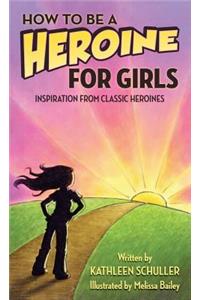 How to Be a Heroine-For Girls