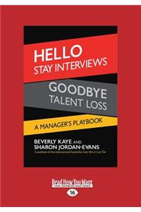 Hello Stay Interviews, Goodbye Talent Loss: A Manager's Playbook (Large Print 16pt)