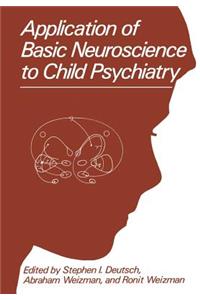 Application of Basic Neuroscience to Child Psychiatry