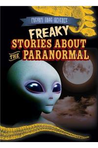 Freaky Stories about the Paranormal