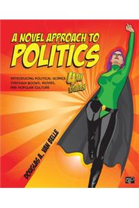 Novel Approach to Politics: Introducing Political Science Through Books, Movies, and Popular Culture