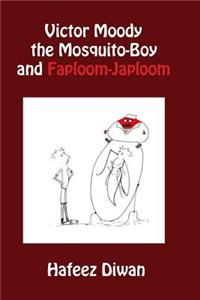 Victor Moody the Mosquito-Boy and Faploom-Japloom