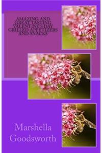 Amazing and Great Tasting Valentine's Day Grilled Appetizers and Snacks