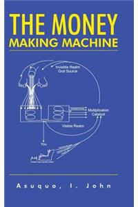 The Money Making Machine