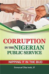 Corruption in the Nigerian Public Service Nipping It in the Bud
